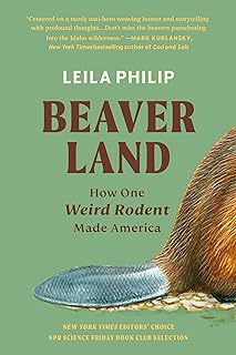 Beaverland: How One Weird Rodent Made America