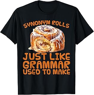 Funny Synonym rolls just like grammar used to make teachers T-Shirt