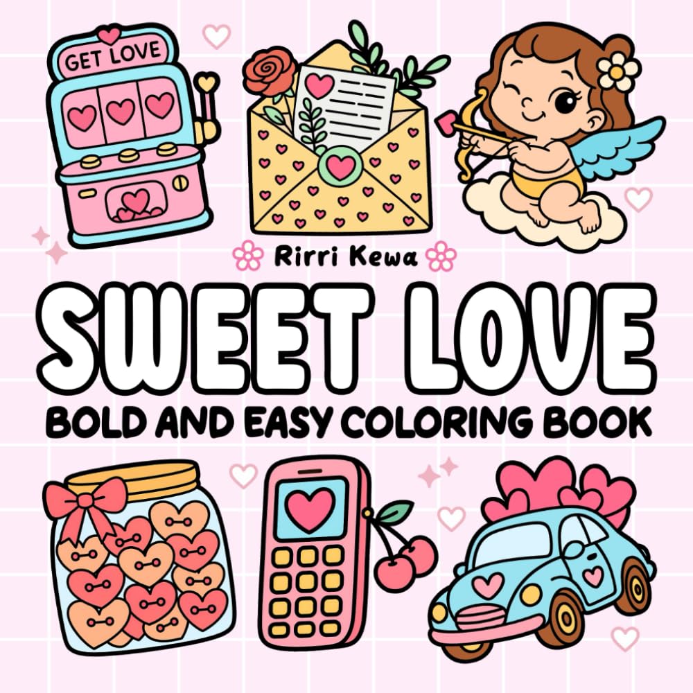 Sweet Love: Coloring Book for Adults and Kids, Bold & Easy, Simple and Big Designs for Relaxation Featuring Lovely Items (Bold and Easy Coloring Books)