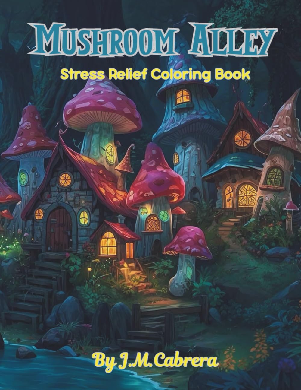 Mushroom Alley: Stress Relief Coloring Book