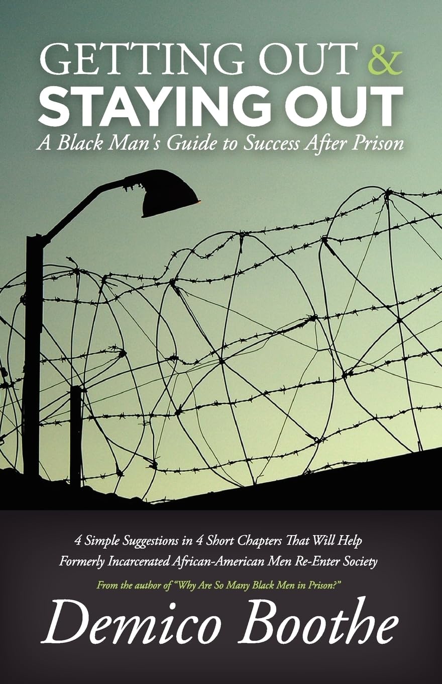 Getting Out and Staying Out: A Black Man's Guide to Success After Prison Paperback – February 1, 2012