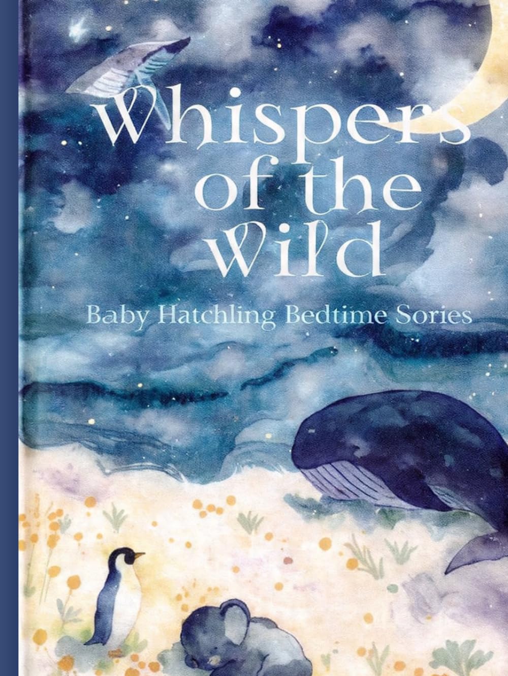 Whispers of the Wild: Animals & Nature (Stories for Baby Hatchling)