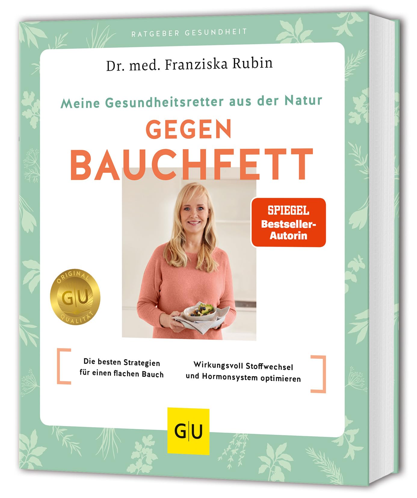 Meine Gesundheitsretter aus der Natur gegen Bauchfett: Die besten Diät-Strategien für einen flachen Bauch // Wirkungsvoll Stoffwechsel und Hormonsystem optimieren und endlich abnehmen