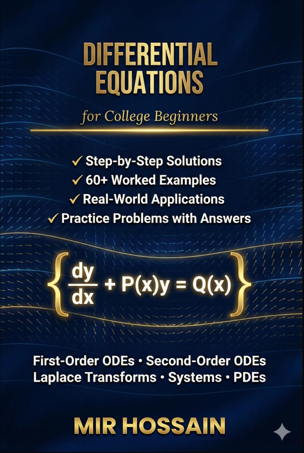 DIFFERENTIAL EQUATIONS for College Beginners: A Complete Introduction with Step-by-Step Solutions and Real-World Applications