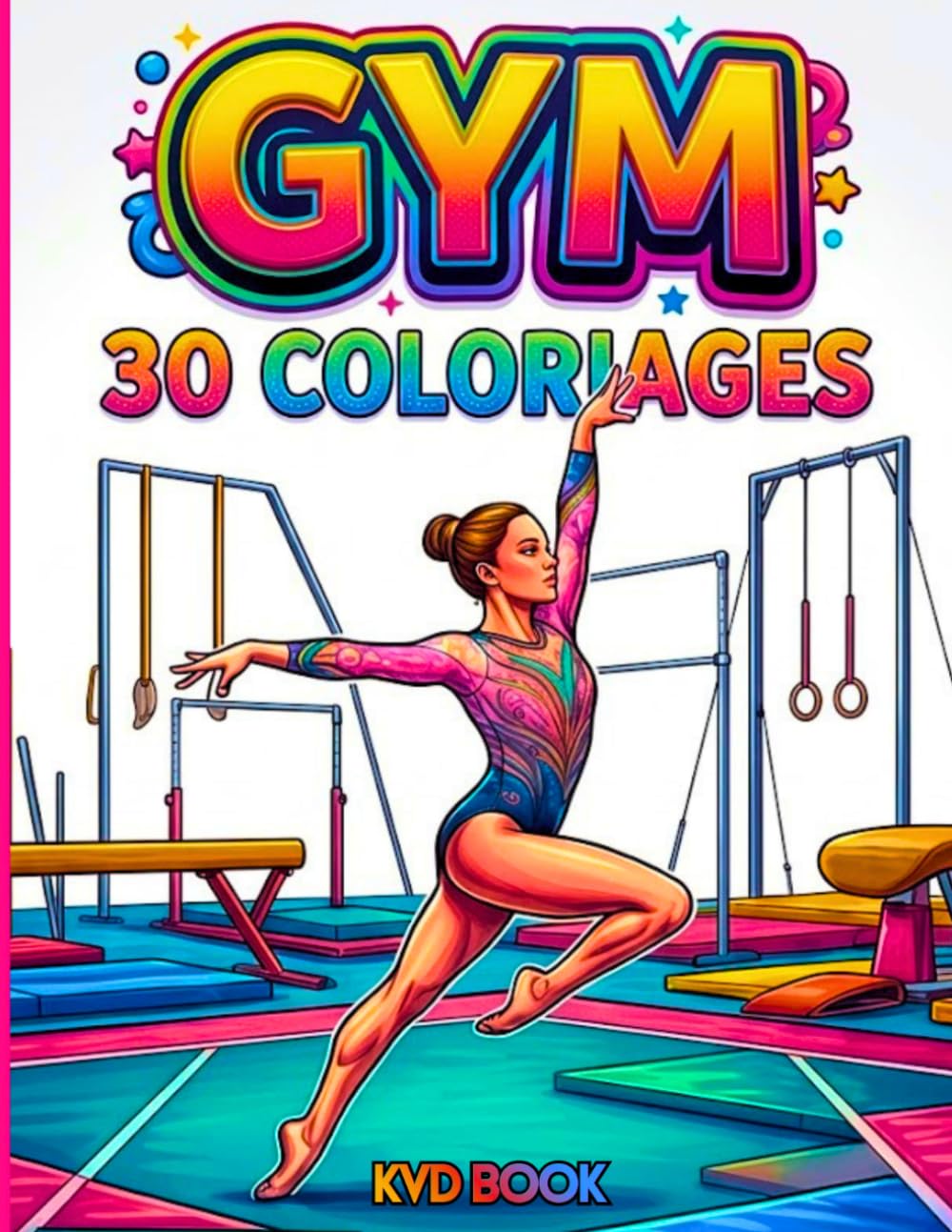 GYM - 30 Coloriages de Gymnastique pour Enfants et Ados - 5 ans et +: Cahier de Coloriage avec 30 dessins de Gymnastes stylés à colorier - Cadeau Passion Fille