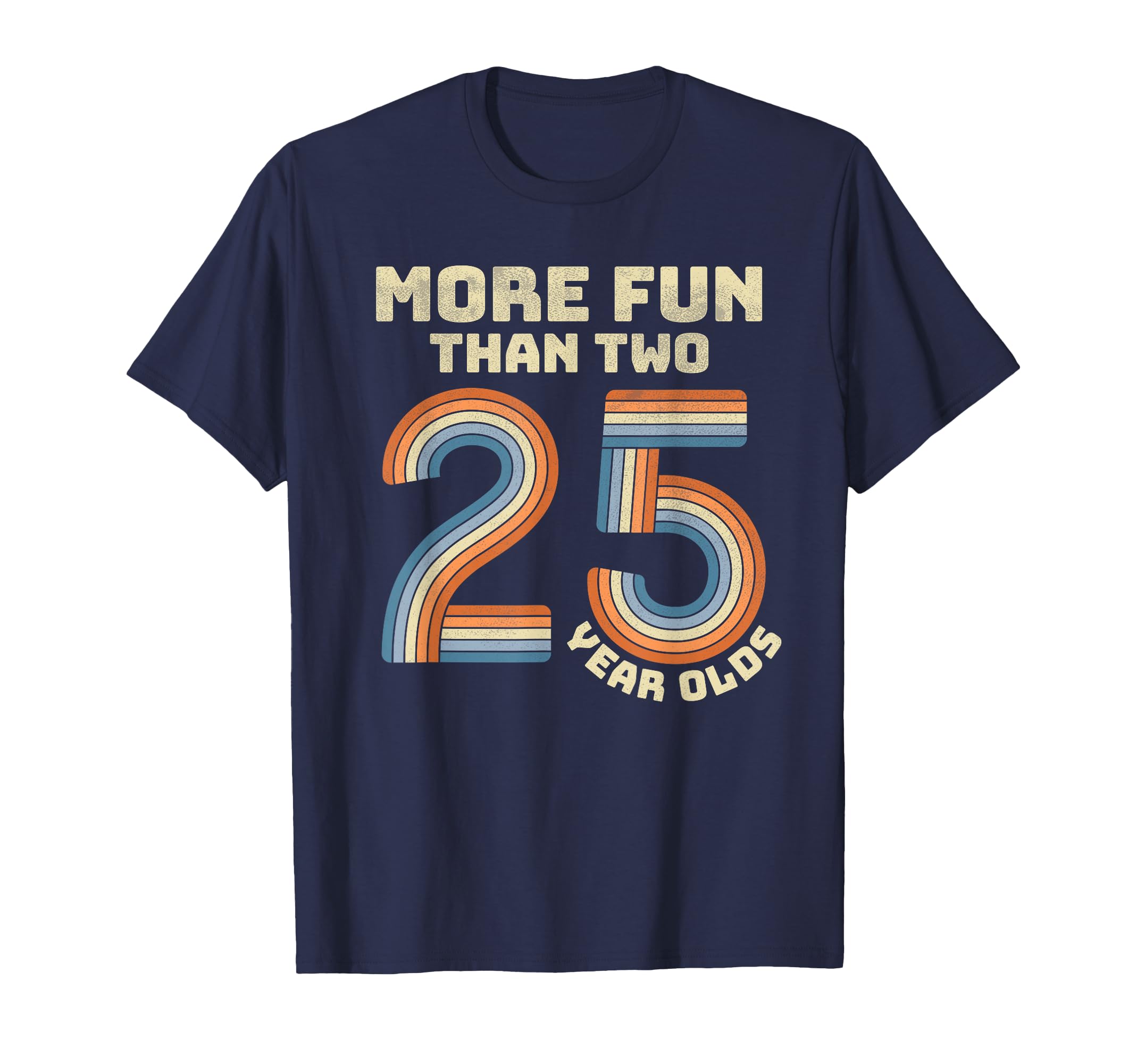 Retro More Fun Than Two 25 Year olds 50th Birthday Men Women T-Shirt