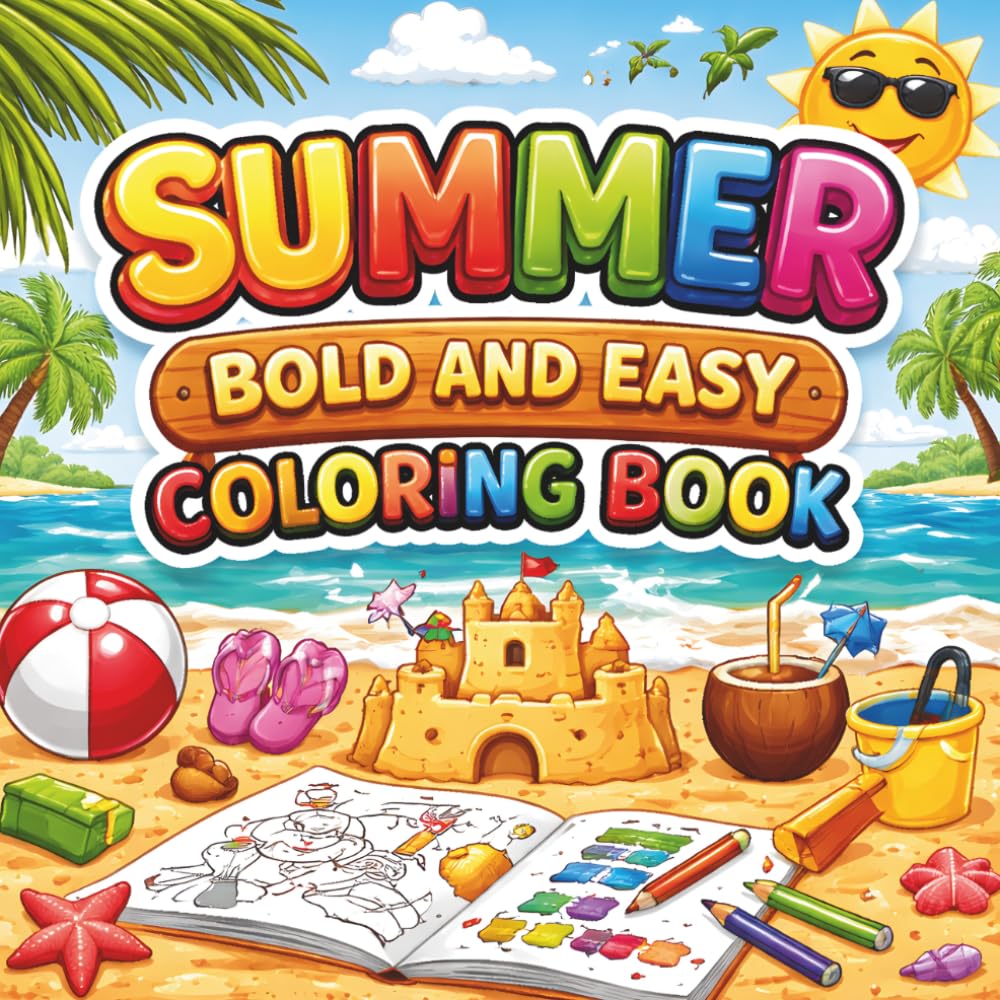Summer bold and easy coloring book: Simple and Relaxing Summer Designs | Beach, Tropical, Cute & Fun Pages for Stress Relief and Mindfulness