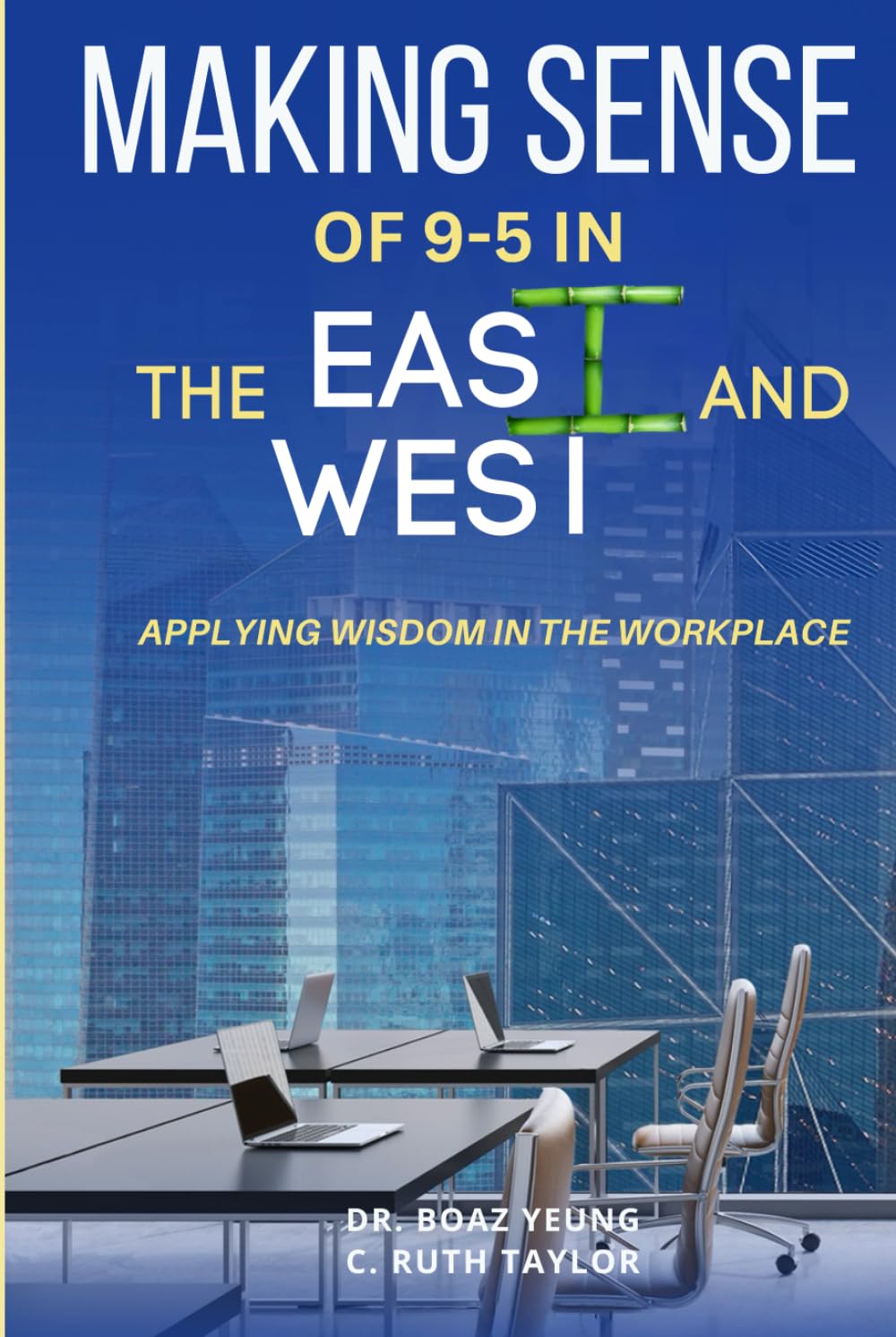 Making Sense of 9-5 in the East and West: Applying Wisdom in the Workplace