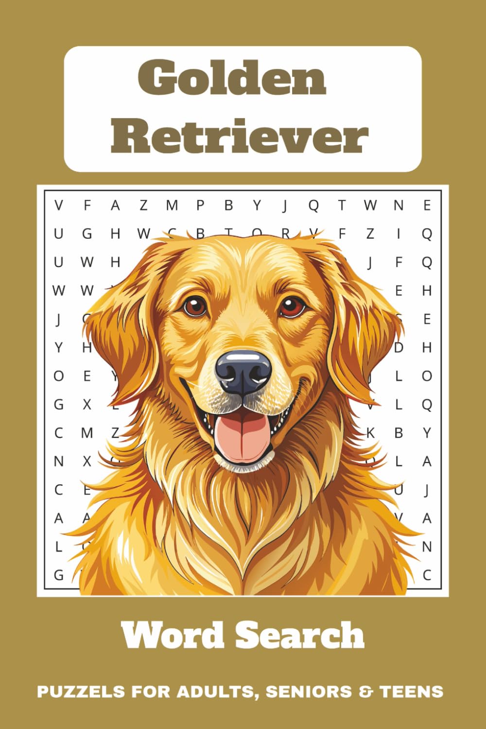 Golden Retriever Word Search Puzzle Book: Word Searches with Easy to Read Print about Golden Retrievers, Dogs, Puppies and More / 6x9 inches, 110 ... Dog Lovers and Golden Retrievers Owners