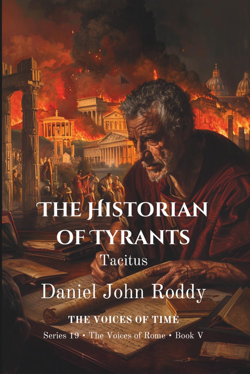 The Historian of Tyrants: Tacitus (Series 19: The Voices of Rome)