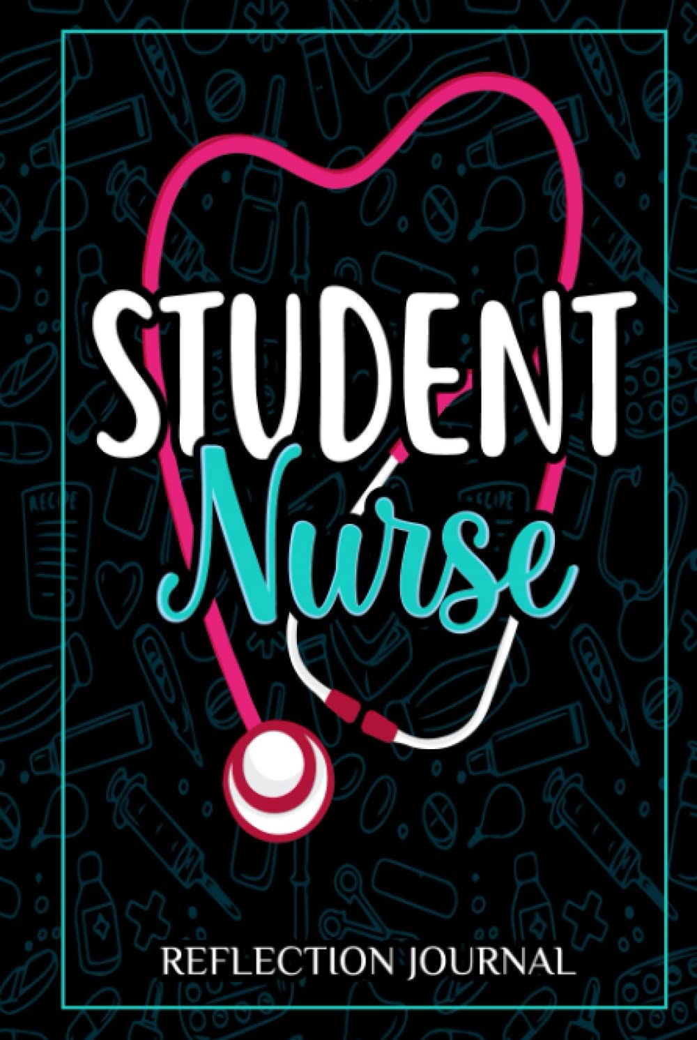 Student Nurse Reflection Journal: An essential Journal/Notebook/Planner for reflective writing of student nurses during placement and revalidation ... students to engage in reflective writing