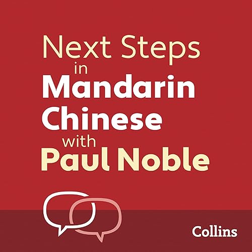 Next Steps in Mandarin Chinese with Paul Noble for Intermediate Learners – Complete Course: Mandarin Chinese Made Easy with Your Personal Language Coach