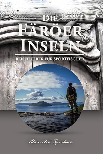Die Färöer Inseln: Das Paradies nicht nur für Angler, Reiseführer für Sportfischer