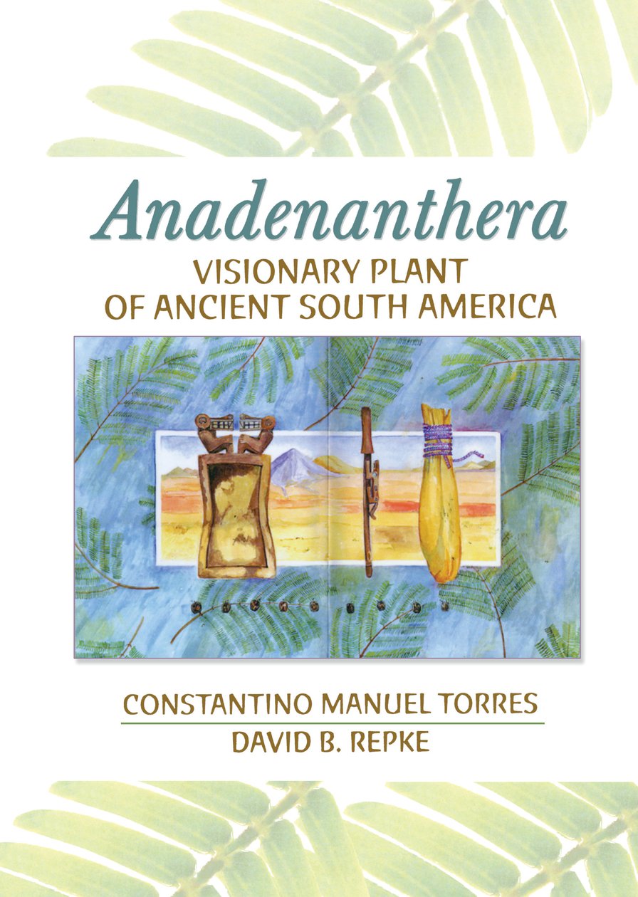 Anadenanthera: Visionary Plant of Ancient South America      1st Edition, Kindle Edition