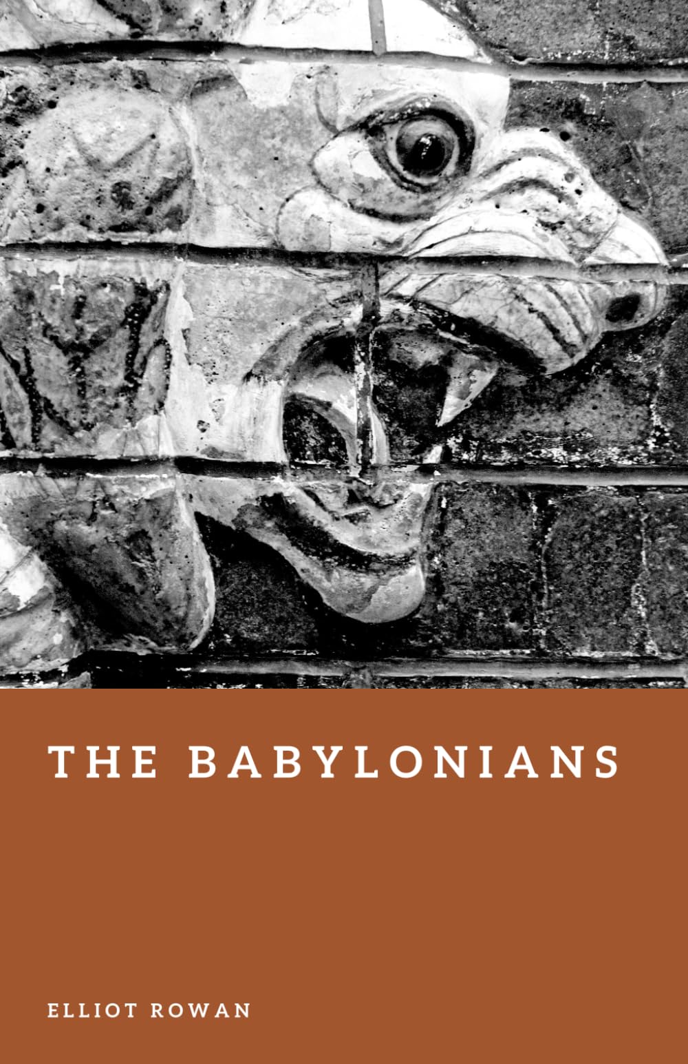The Babylonians: Empire, Law, and Civilization in the Ancient World (Forgotten Civilizations)