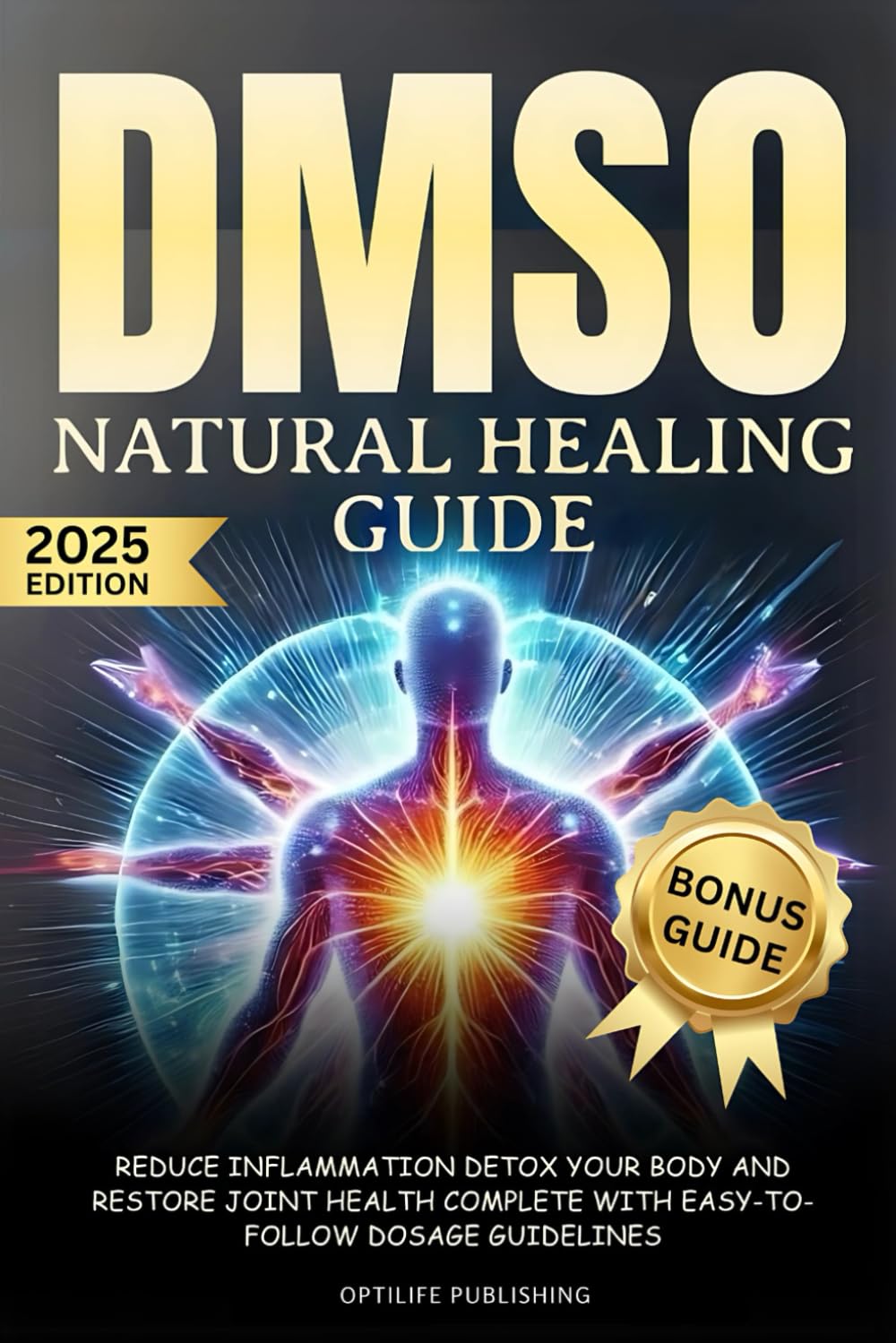 DMSO Natural Healing Guide: Reduce Inflammation Detox Your Body and Restore Joi