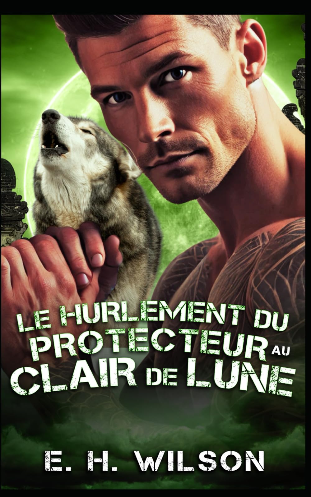 Le hurlement du Protecteur au clair de lune: Une romance de proximité forcée avec un protecteur de meute (Série Destinées des Métamorphes du Bosquet de Duskhaven)