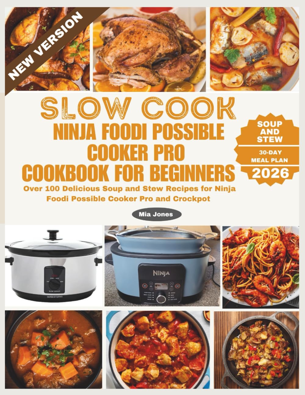 Slow Cook Ninja Foodi Possible Cooker Pro Cookbook for Beginners: Over 100 Delicious Soup and Stew Recipes for Ninja Foodi Possible Cooker Pro and Crockpot (Ninja Cookbook)