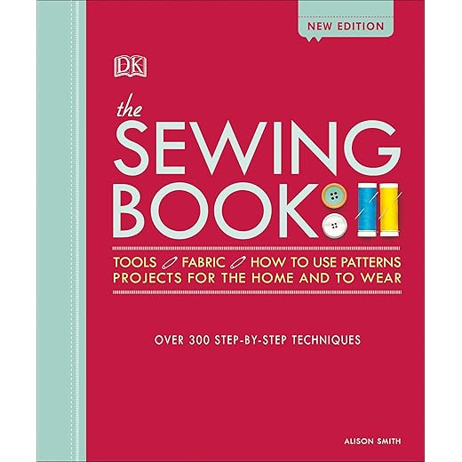 The Sewing Book: Over 300 Step-by-Step Techniques