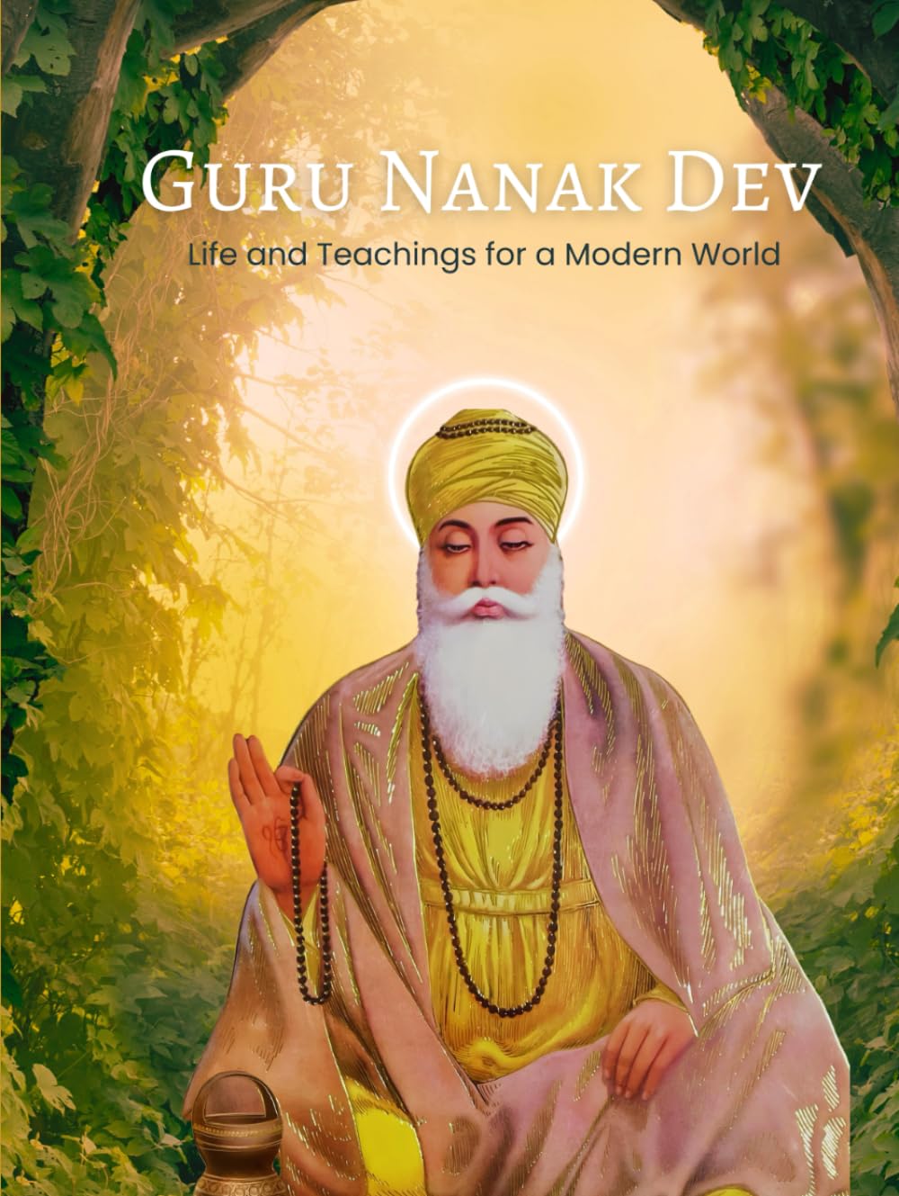 Guru Nanak Dev: Life and Teachings for a Modern World