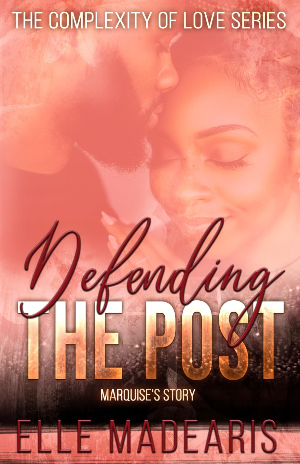 Defending the Post- Marquise's Story (The Complexity of Love Series)