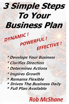 3 Simple Steps To Your Business Plan Dynamic! Powerful! Effective!