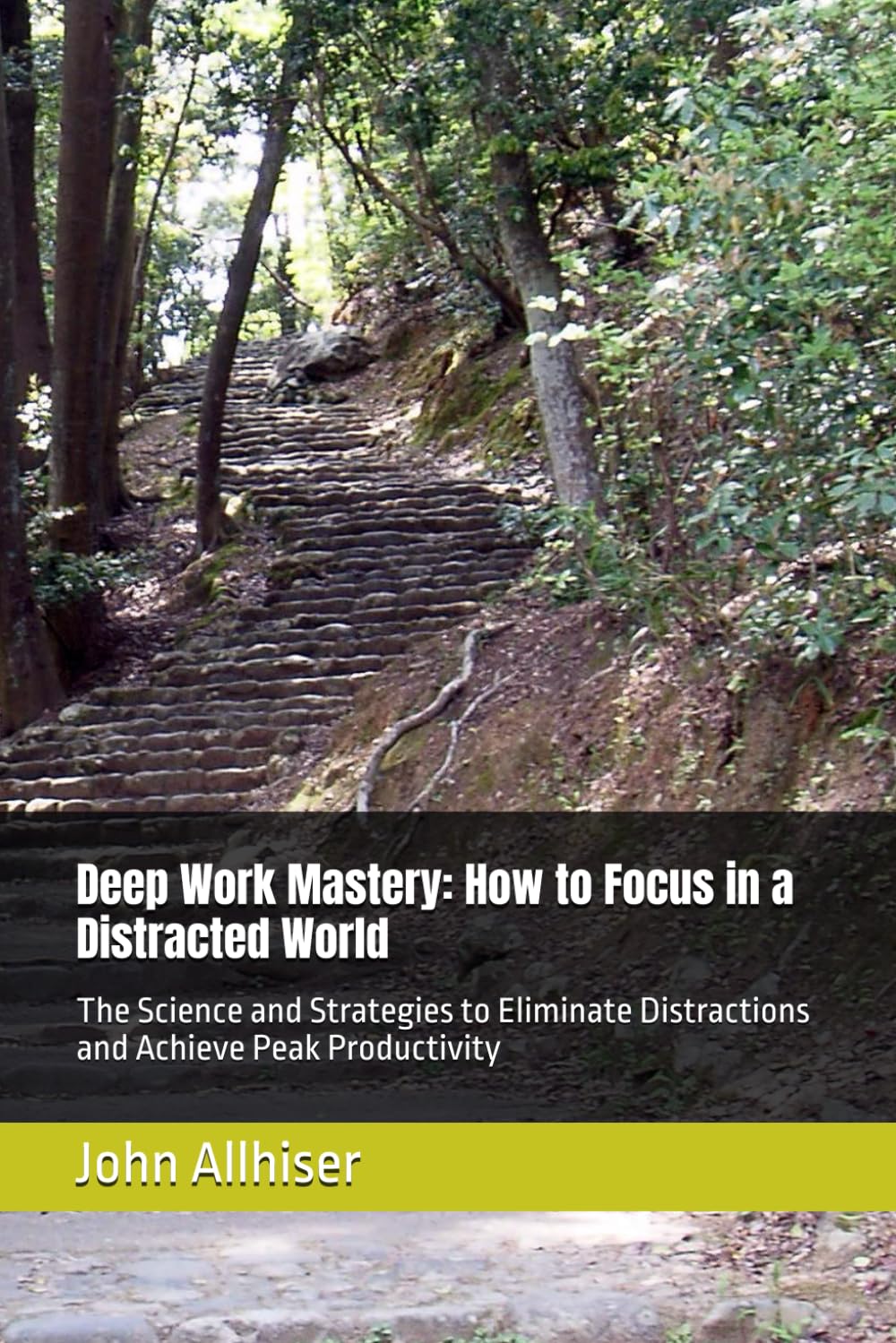 Deep Work Mastery: How to Focus in a Distracted World: The Science and Strategies to Eliminate Distractions and Achieve Peak Productivity