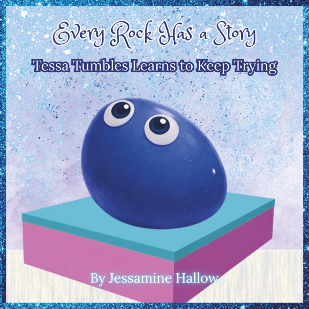 Every Rock Has a Story: Tessa Tumbles Learns to Keep Trying
