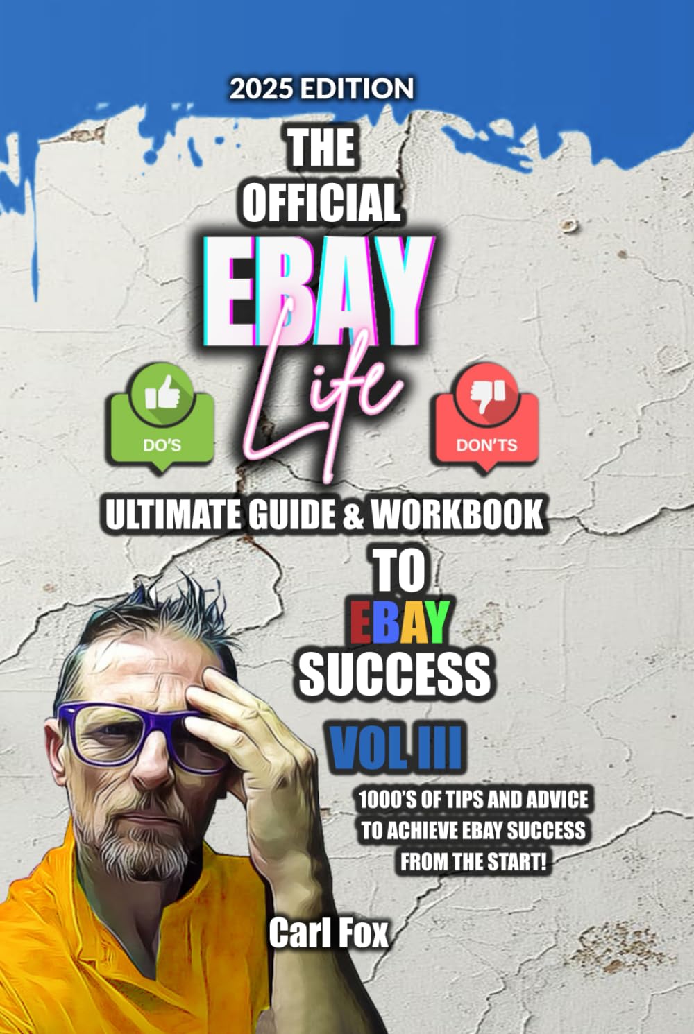 The Official Ebay Life Ultimate Guide & Workbook To ebay Success Vol III: How To Sell On eBay For Success