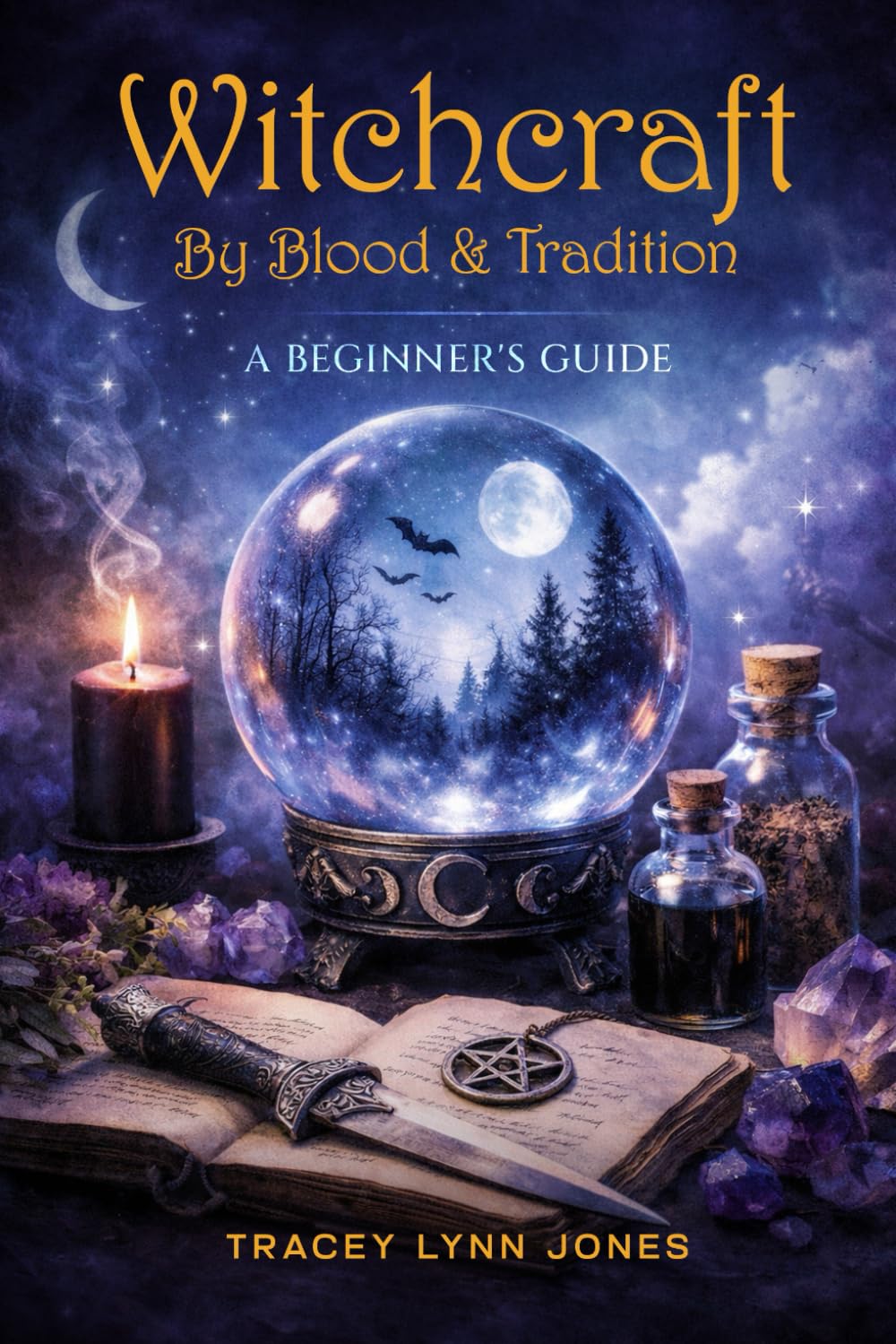 Witchcraft by Blood & Tradition: A Beginner's Guide