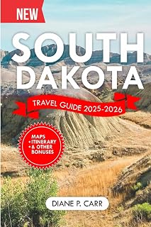 South Dakota Travel Guide 2025-2026: A Comprehensive Companion for Exploring Mount Rushmore with Expert Advice and Insider Tips. (DiscoverIt Travel Guide)