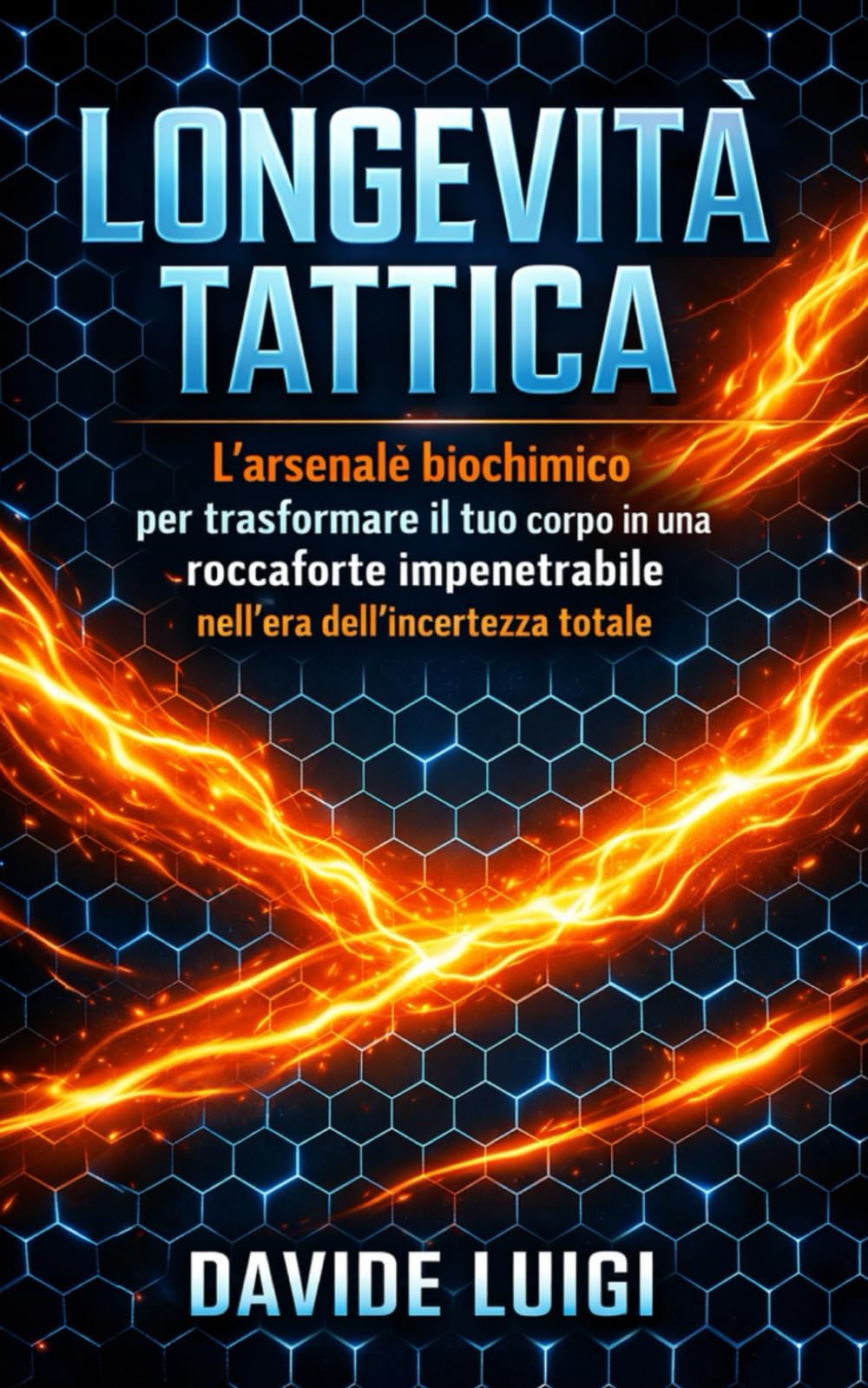 LONGEVITÀ TATTICA: L'arsenale biochimico per trasformare il tuo corpo in una roccaforte impenetrabile nell'era dell'incertezza totale (LONGEVIUM)