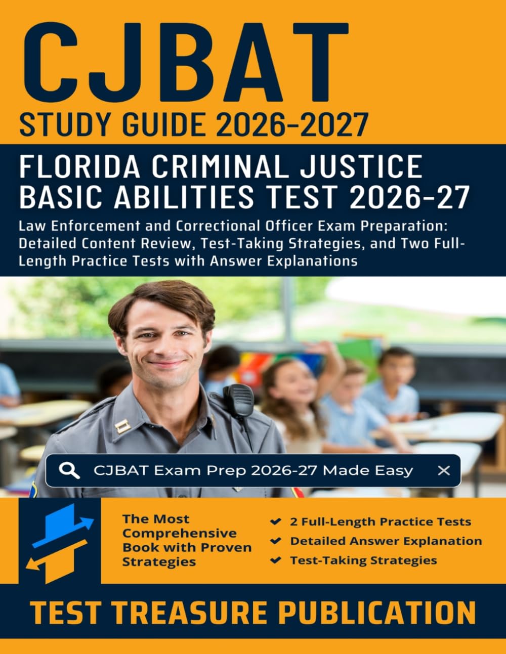 CJBAT Study Guide 2026-2027: Law Enforcement and Correctional Officer Exam Preparation: Detailed Content Review, Test-Taking Strategies, and Two Full-Length Practice Tests with Answer Explanations