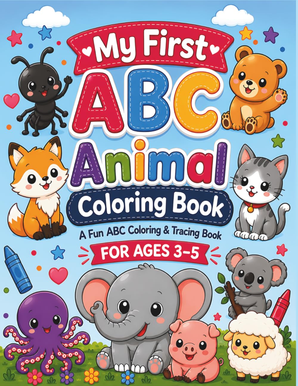 My First ABC Animal Coloring Book: A Fun ABC Coloring & Tracing Book for Ages 3-5 Learn Letters, Trace Words, Discover Fun Animal Facts and Color Cute Animals A to Z