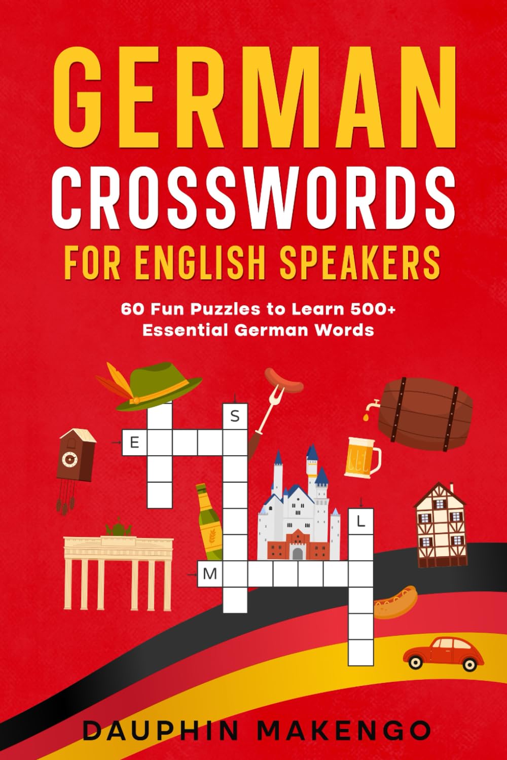 German Crosswords for English Speakers: 60 Fun Puzzles to Learn 500+ Essential German Words