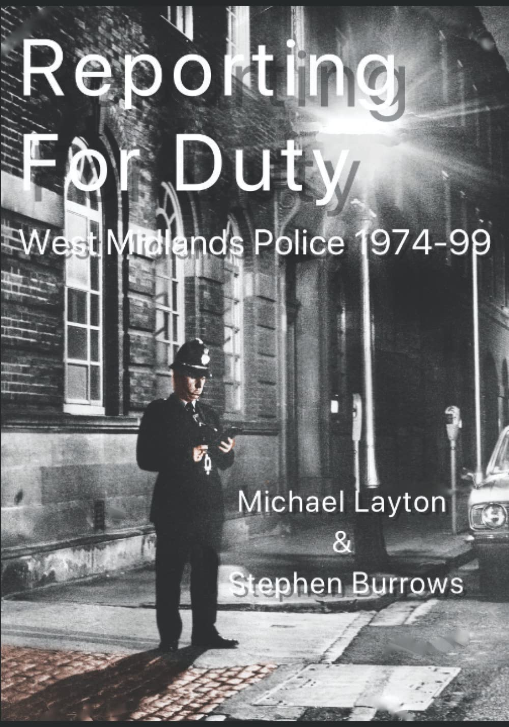 Reporting For Duty: Twenty Five Years of Policing the West Midlands 1974 - 1999