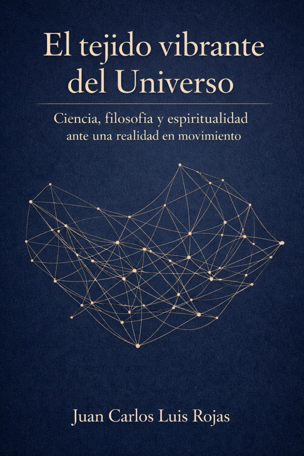 El tejido vibrante del Universo: Ciencia, filosofía y espiritualidad ante una realidad en movimiento