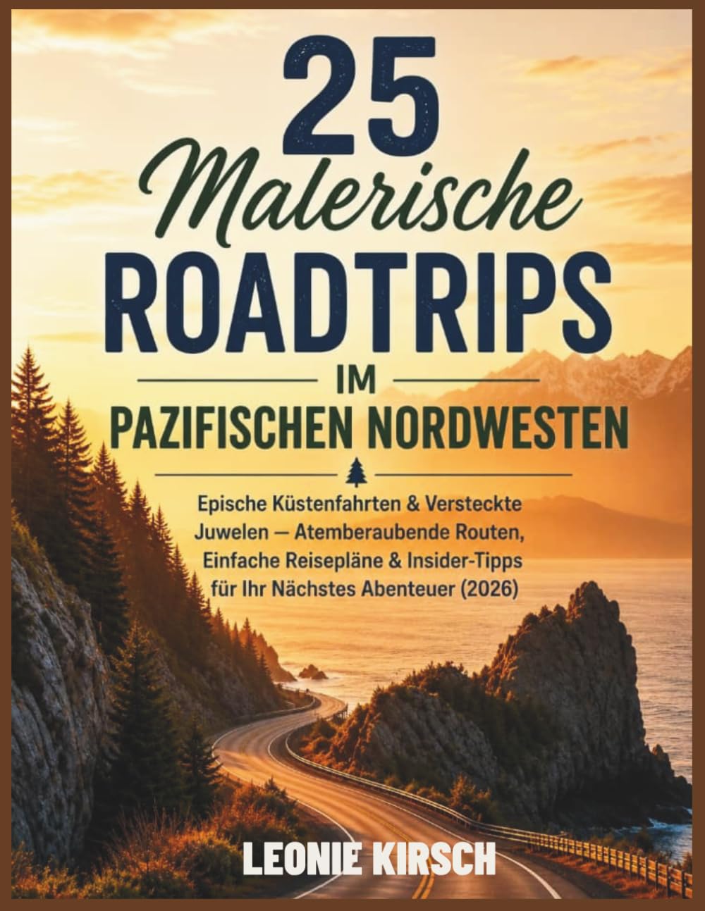 25 Malerische Roadtrips im Pazifischen Nordwesten: Epische Küstenfahrten & Versteckte Juwelen — Atemberaubende Routen, Einfache Reisepläne & Insider-Tipps für Ihr Nächstes Abenteuer (2026)