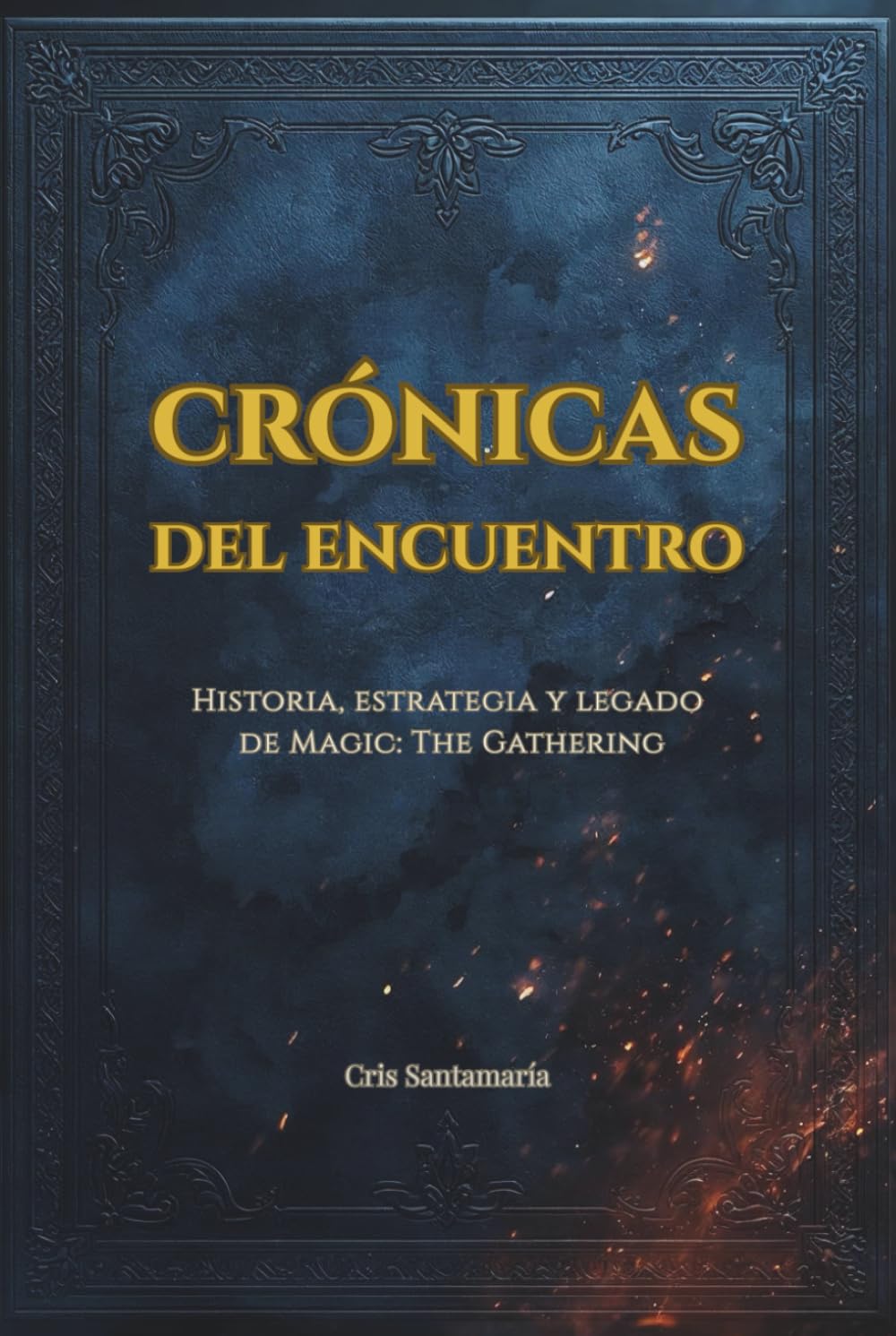 Crónicas del Encuentro: Historia, estrategia y legado de Magic: The Gathering (Edición No Oficial)