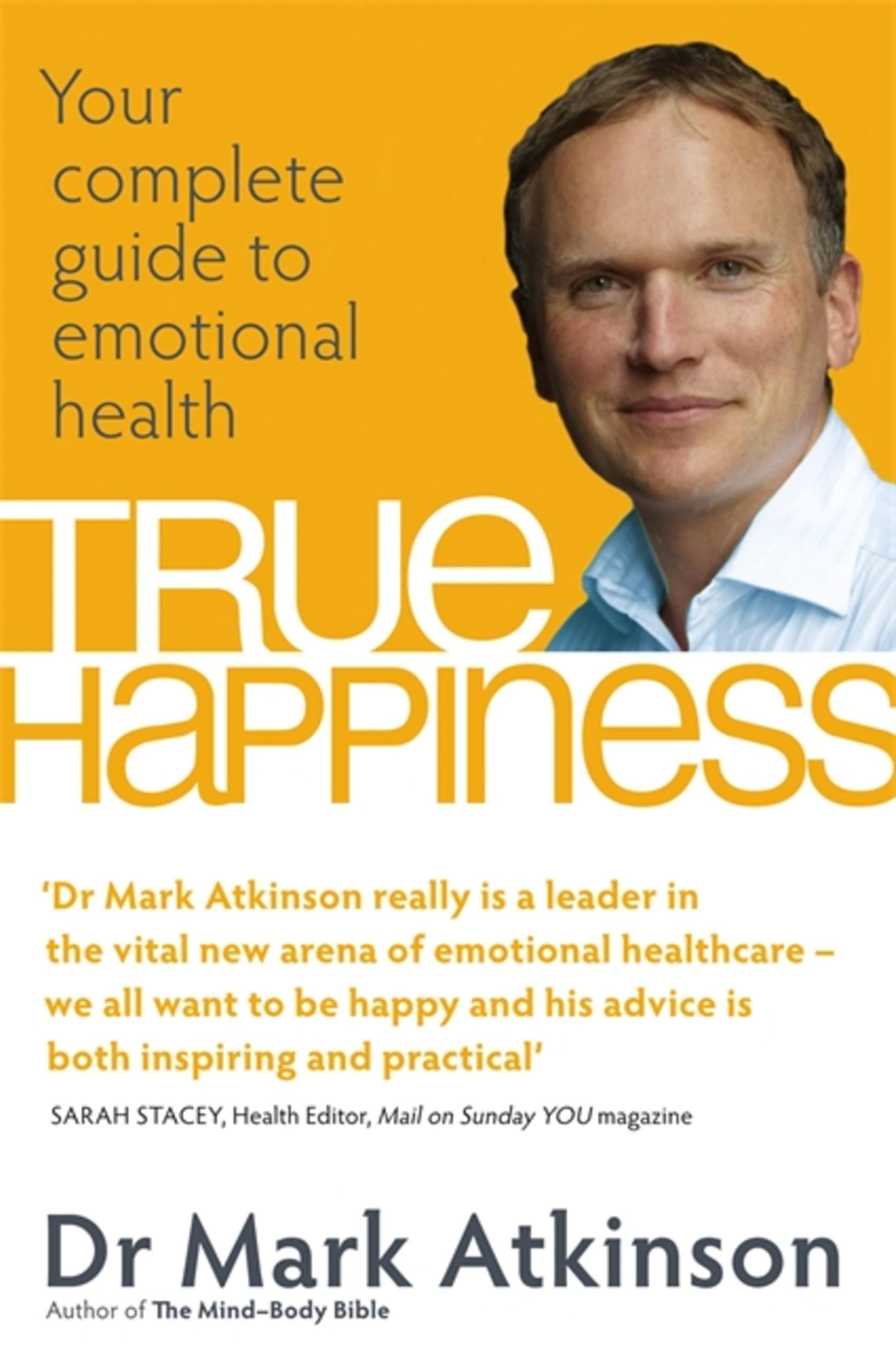 True Happiness: Your complete guide to emotional health By Dr Mark Atkinson
