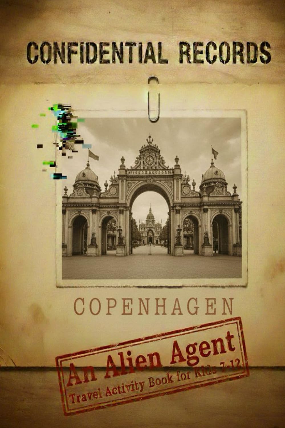 Confidential Records Copenhagen: An Alien Agent Travel Activity Book for Kids 7-12 (Confidential Records: Top-Secret Earth Data Missions and Travel Activities for Young Agents)