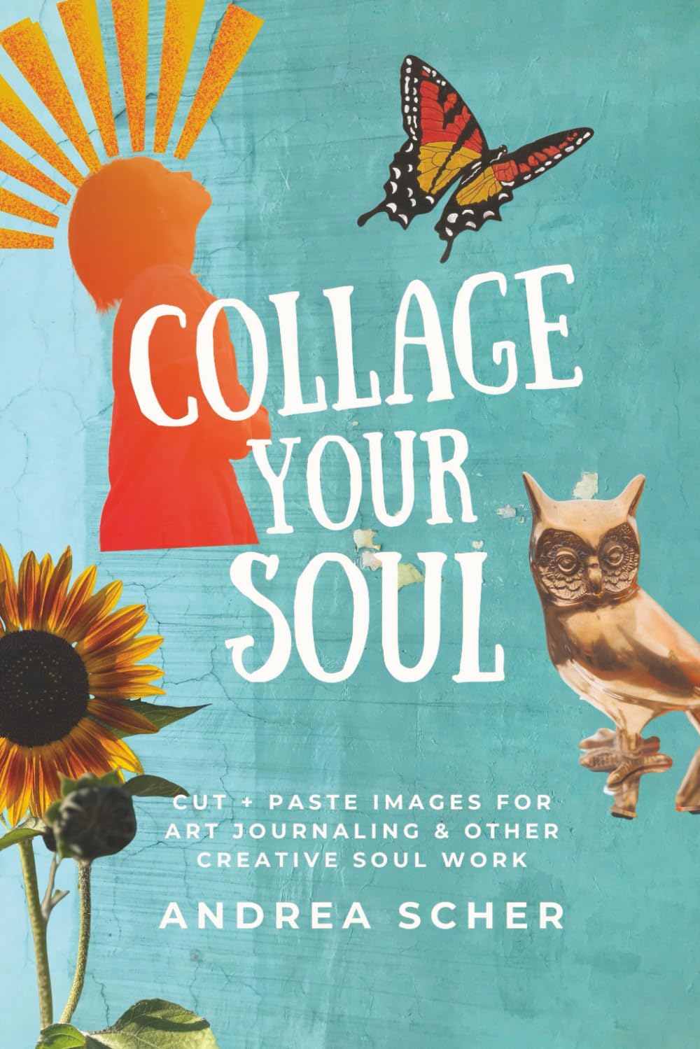 Collage Your Soul: Cut and Paste Images for Art Journaling & Other Creative Soul Work      Paperback – November 14, 2025