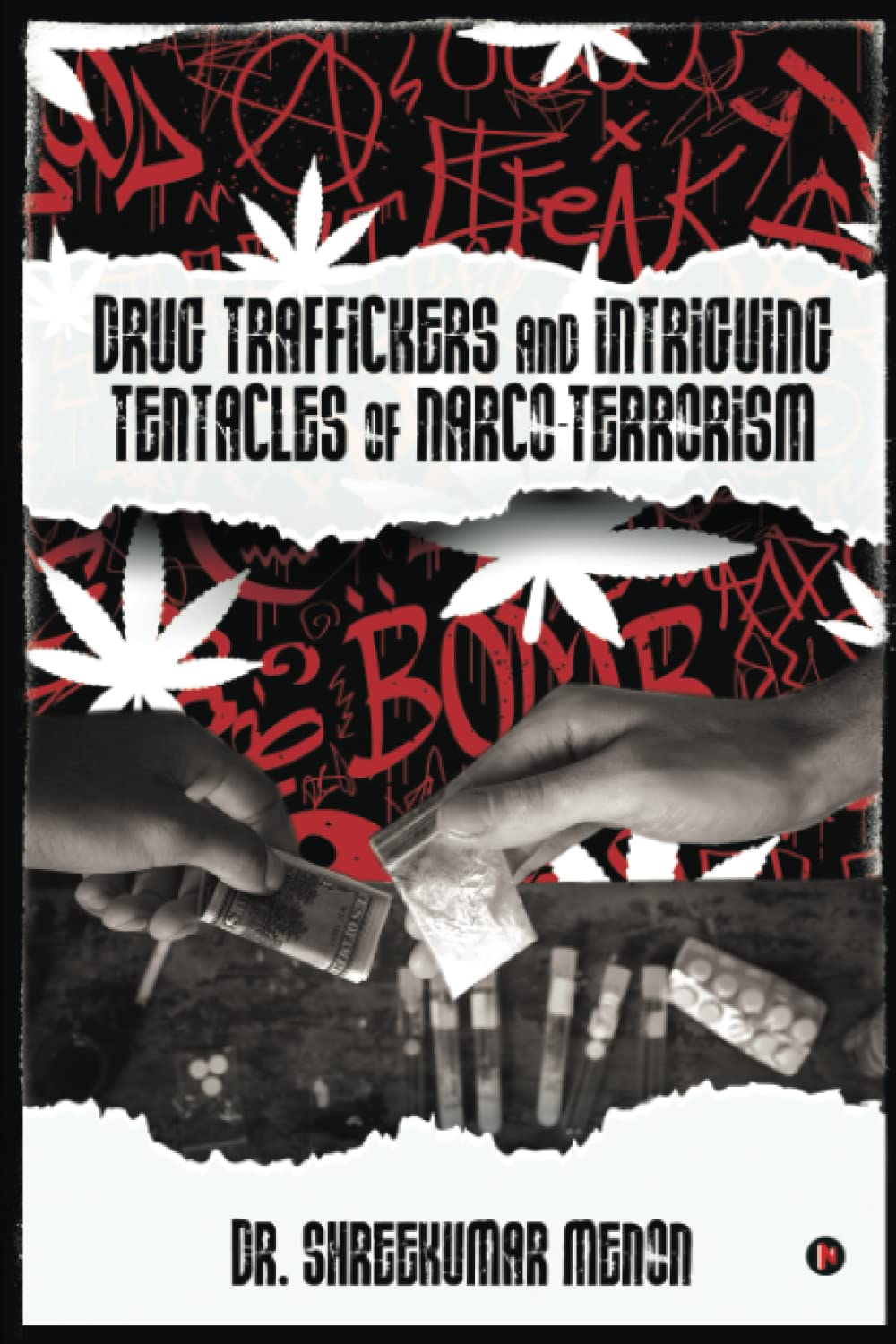 Drug Traffickers and Intriguing Tentacles of Narco-Terrorism