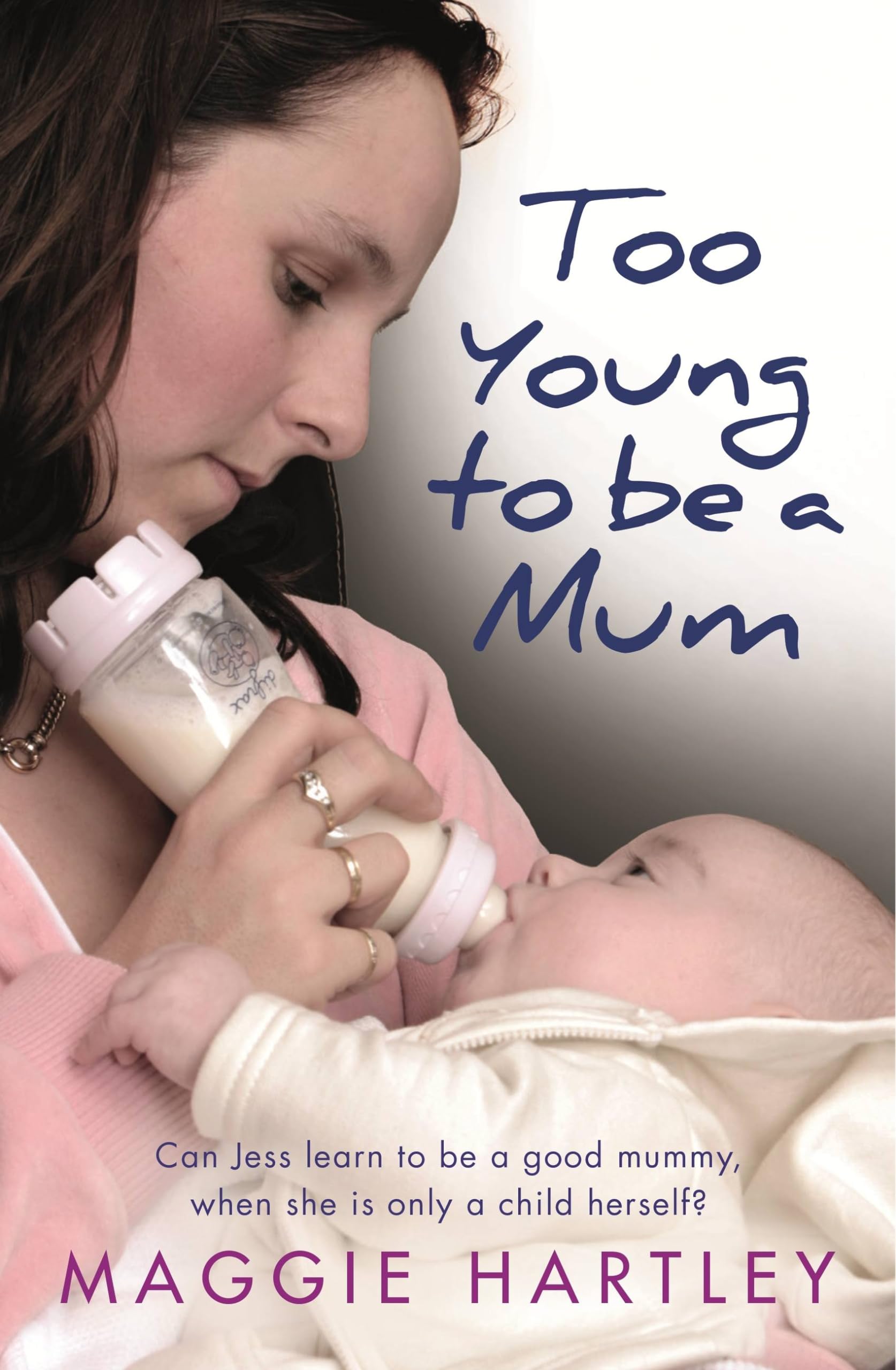 Too Young to be a Mum: Can Jess learn to be a good mummy, when she is only a .