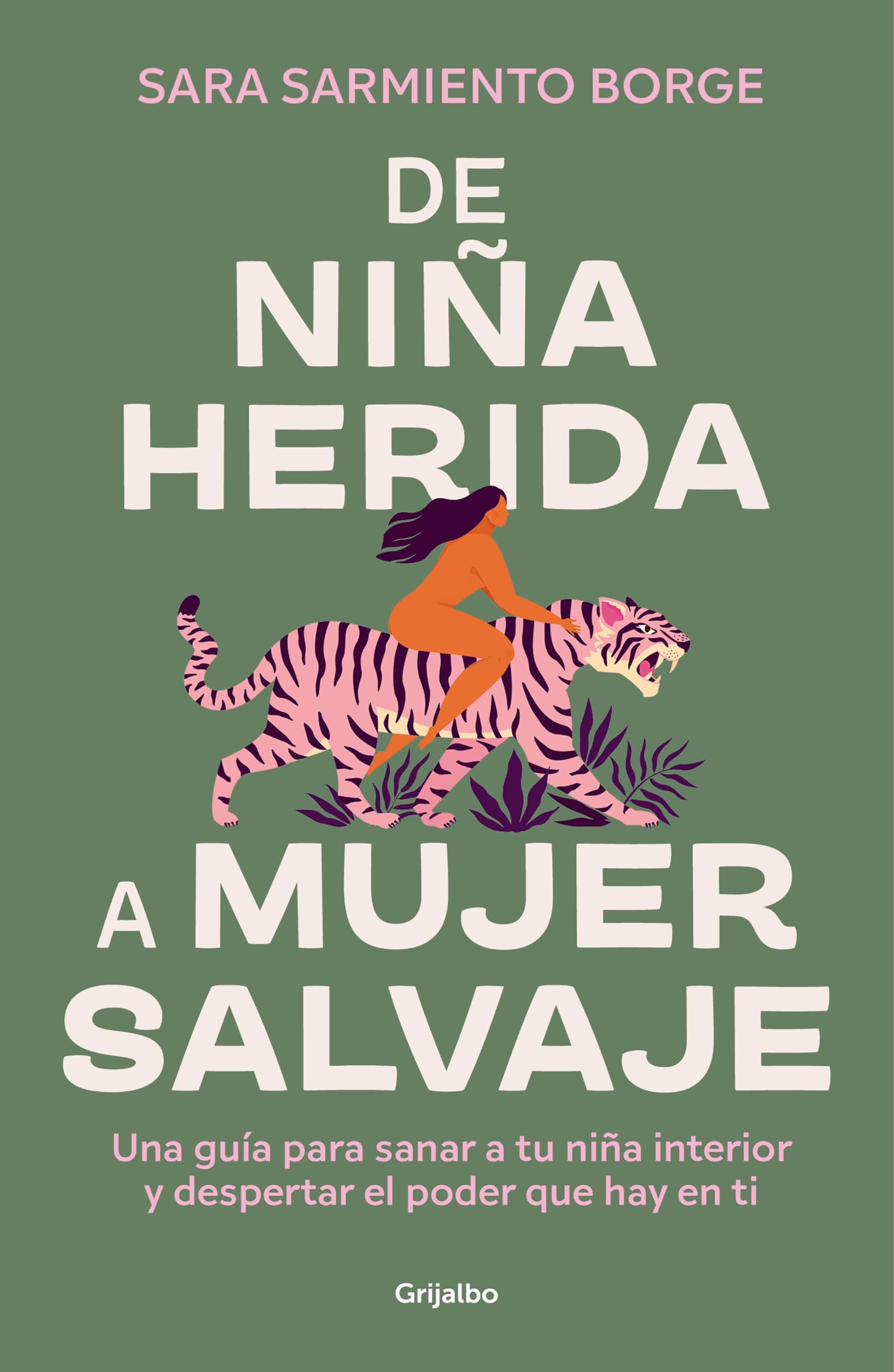 De niña herida a mujer salvaje / From Wounded Girl to Fierce Woman (Spanish Edition)