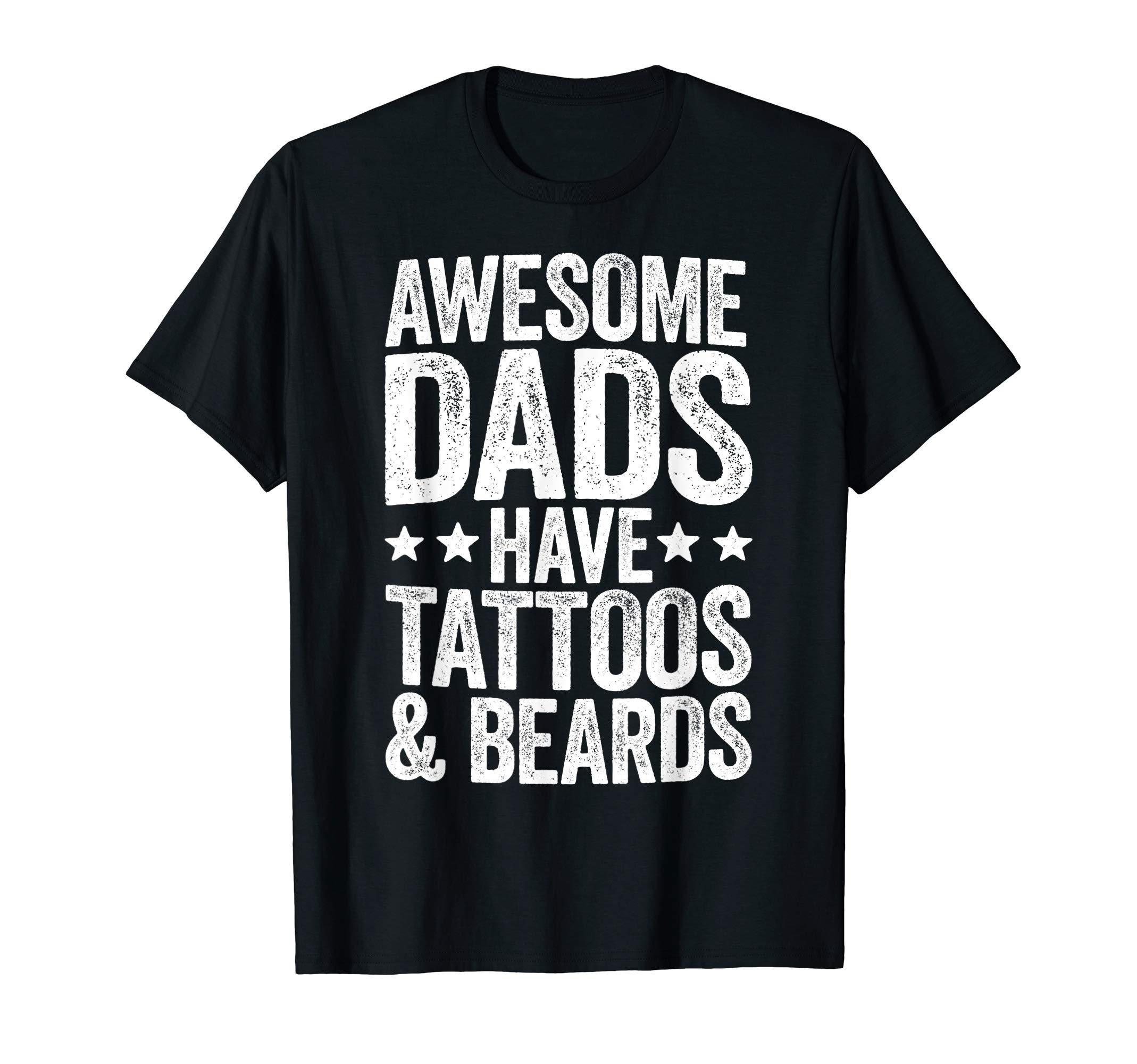 Mens Awesome Dads Have Tattoos And Beards T-Shirt Father's Day T-Shirt