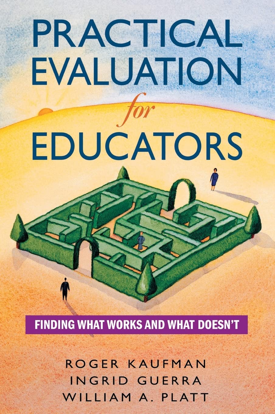 Practical Evaluation For Educators: Finding What Works And What Doesn't