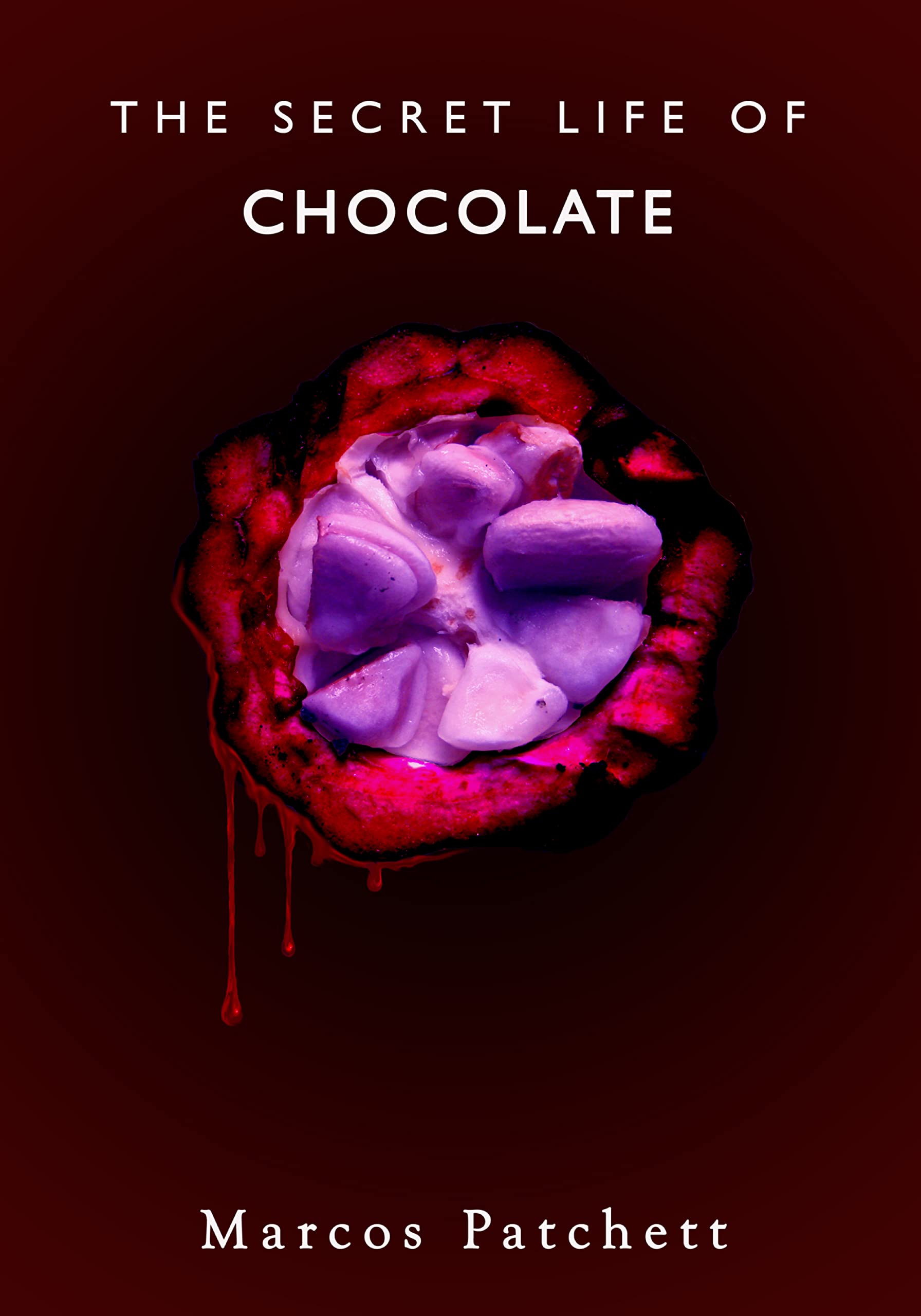 The Secret Life of Chocolate by Marcos Patchett (Hardback Book)