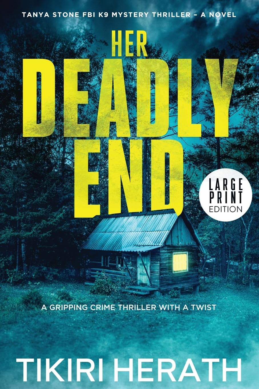 Her Deadly End: A gripping crime thriller with a twist - LARGE PRINT EDITION: 1 (Tanya Stone FBI K9 Mystery Thrillers)