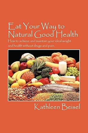 Eat Your Way to Natural Good Health